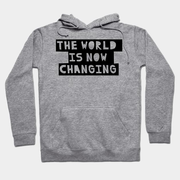 The World is now Changing Hoodie by NJORDUR